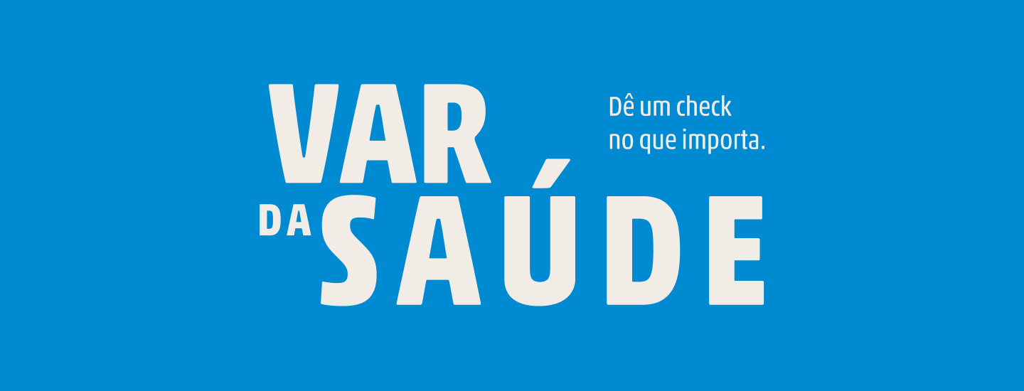 VAR da Saúde — Dê um check no que importa.