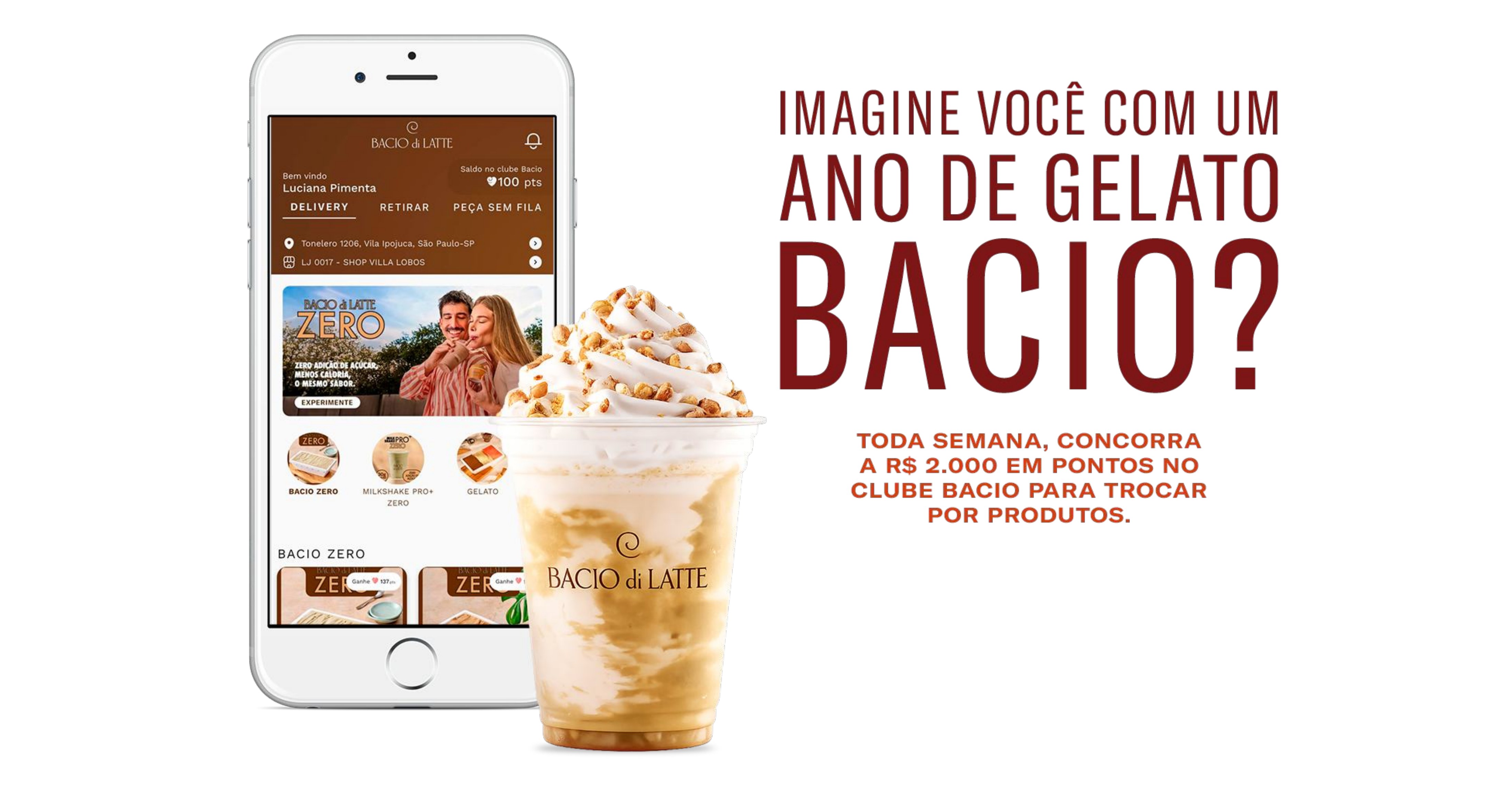 Imagine você com um ano de gelato Bacio? Toda semana, concorra a R$ 2.000 em pontos no clube Bacio para trocar por produtos.